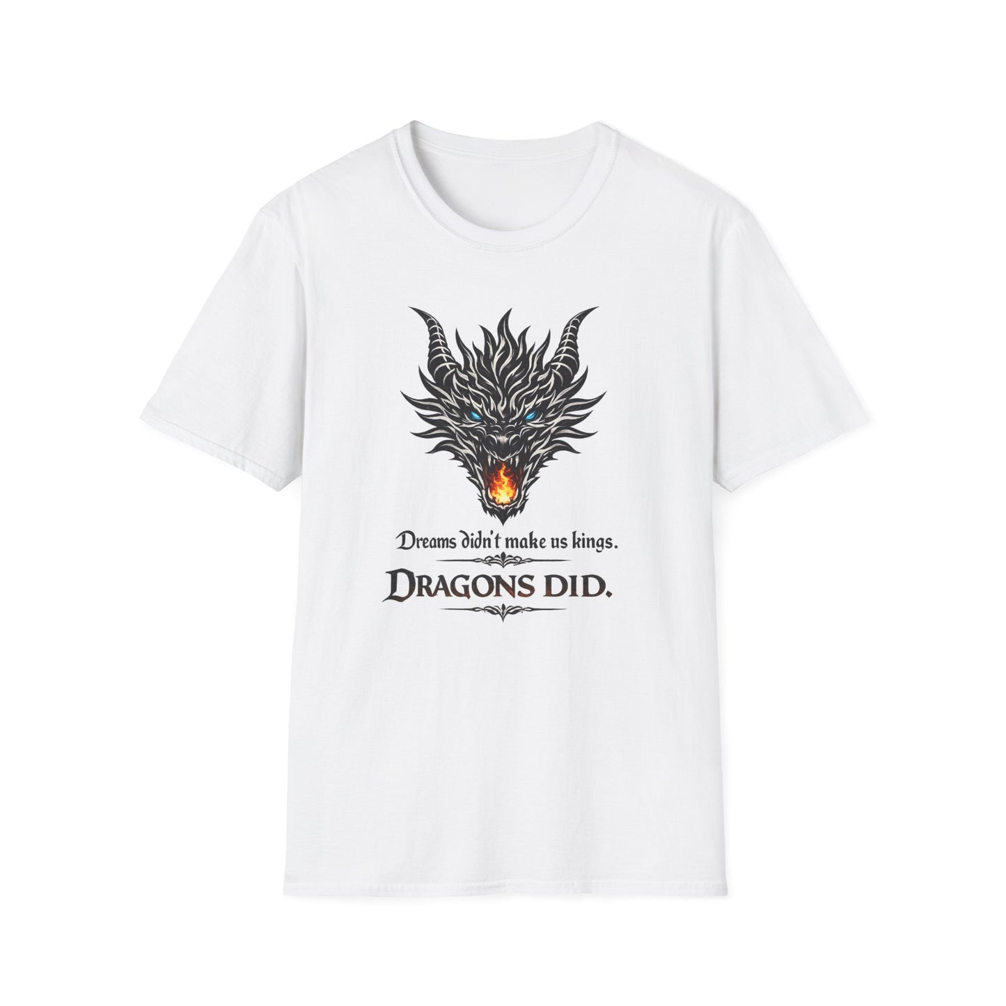 Dragon Flame T‑Shirt — "Dreams don't make kings. Dragons did." Fantasy Graphic Tee