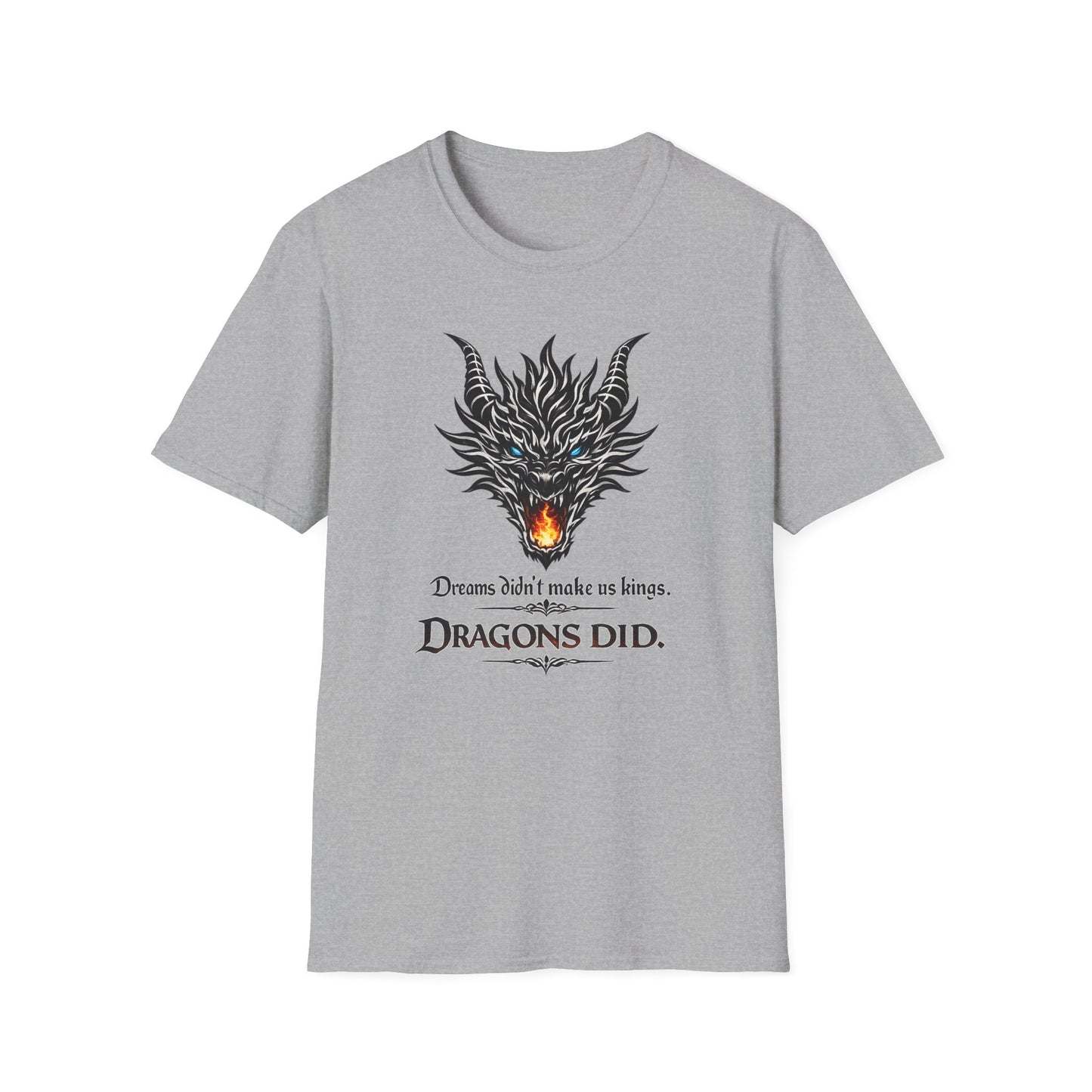 Dragon Flame T‑Shirt — "Dreams don't make kings. Dragons did." Fantasy Graphic Tee