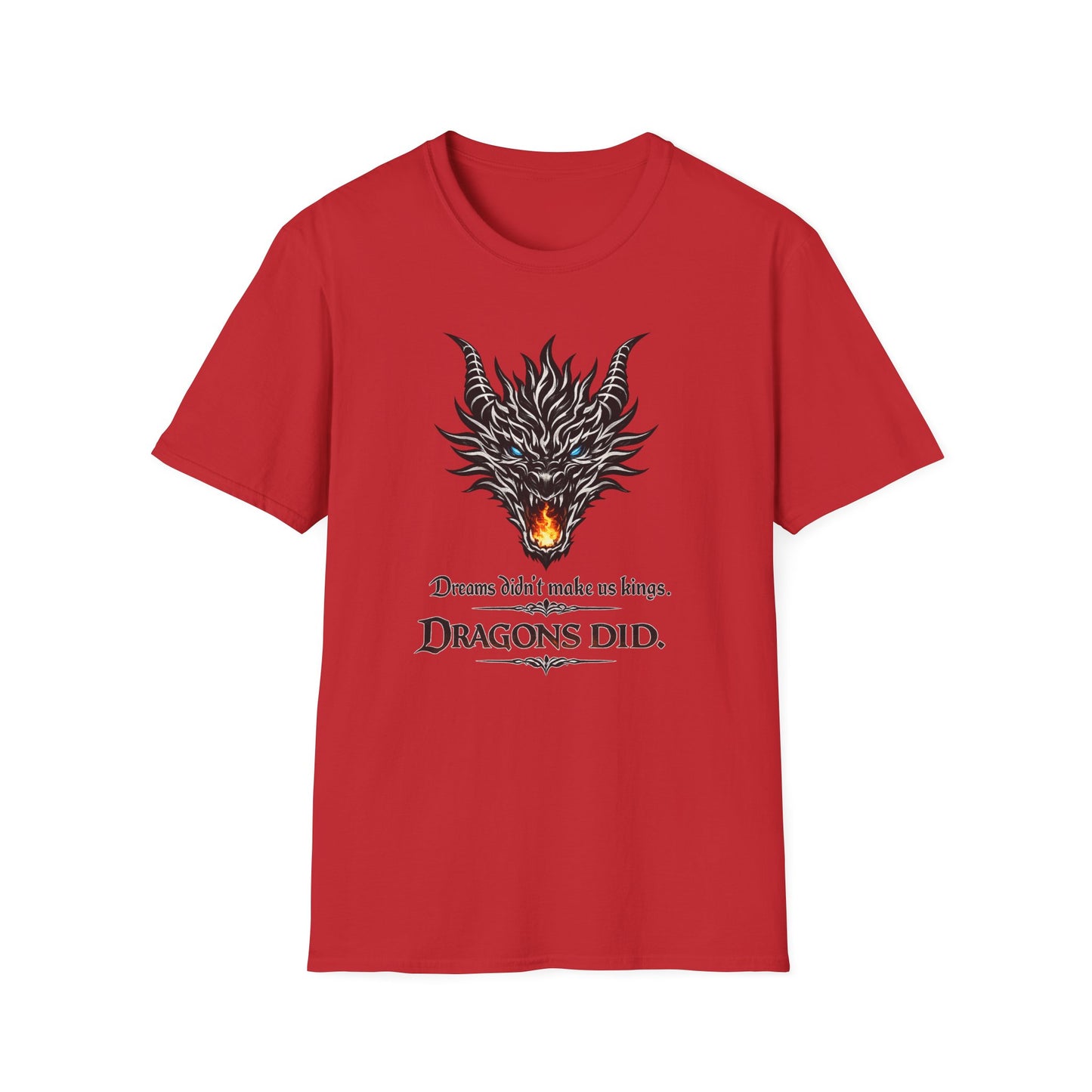 Dragon Flame T‑Shirt — "Dreams don't make kings. Dragons did." Fantasy Graphic Tee