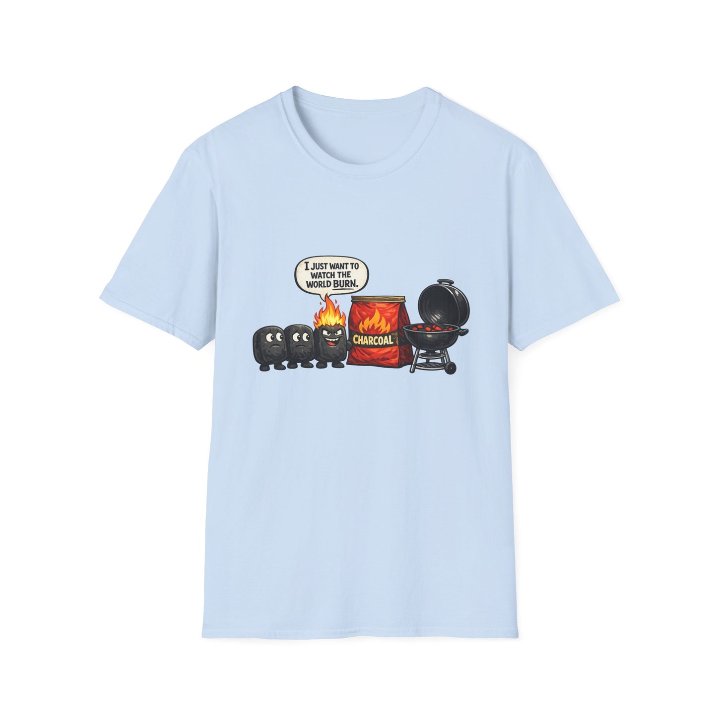 I Just Want to Watch the World Burn | Funny BBQ Charcoal Cartoon T-ShirtUnisex Softstyle T-Shirt