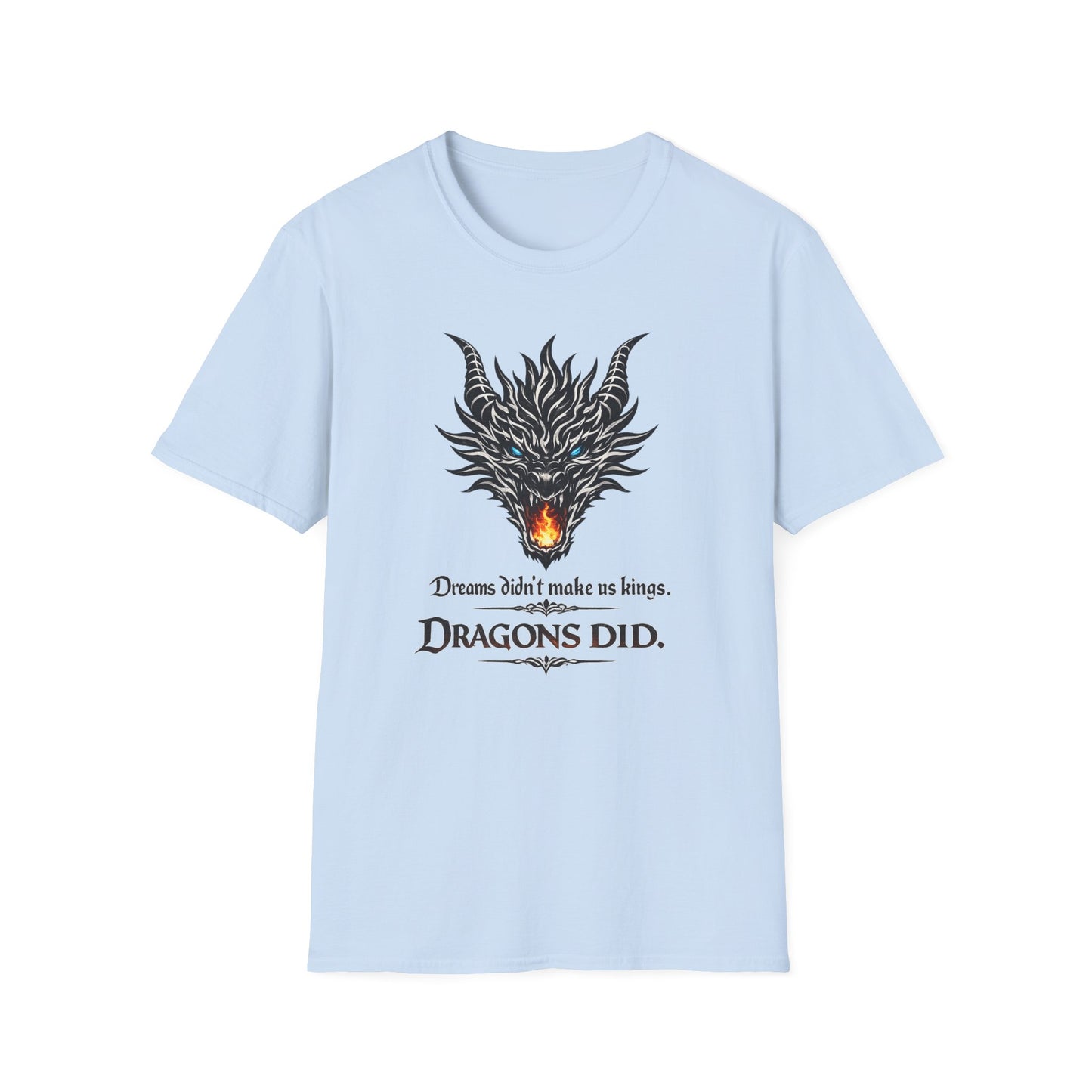 Dragon Flame T‑Shirt — "Dreams don't make kings. Dragons did." Fantasy Graphic Tee
